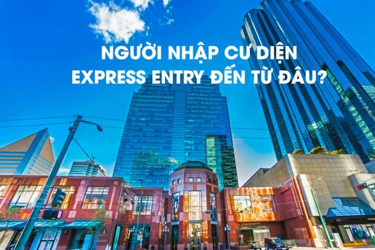 Những người nhập cư Canada diện Express Entry đến từ đâu?