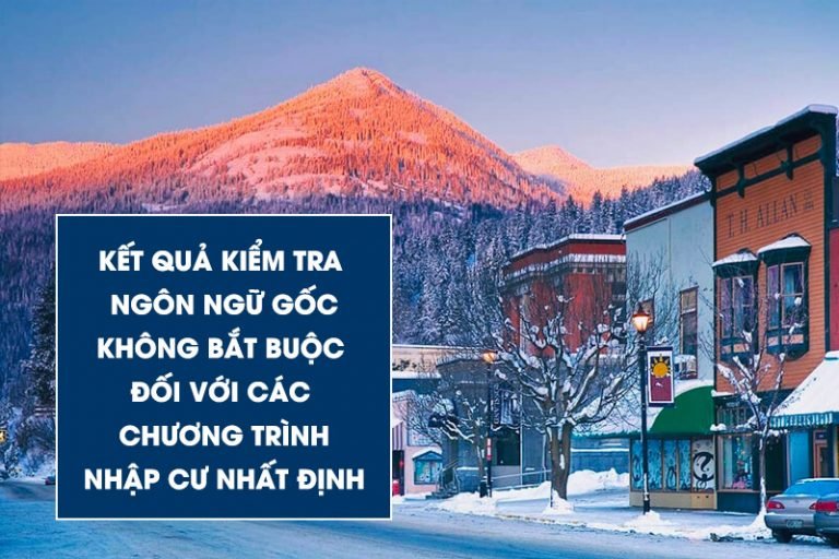 Kết quả kiểm tra ngôn ngữ gốc không bắt buộc đối với các chương trình nhập cư Canada nhất định